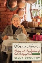 Diana Kennedy: Nothing Fancy